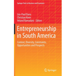 Entrepreneurship in South America: Context, Diversity, Constraints, Opportunities and Prospects