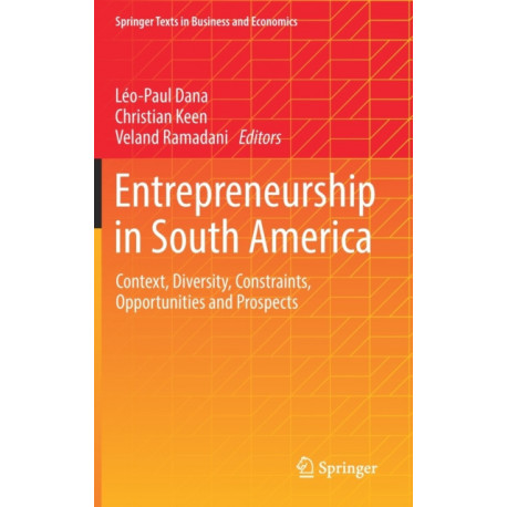 Entrepreneurship in South America: Context, Diversity, Constraints, Opportunities and Prospects