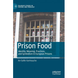 Prison Food: Identity, Meaning, Practices, and Symbolism in European Prisons