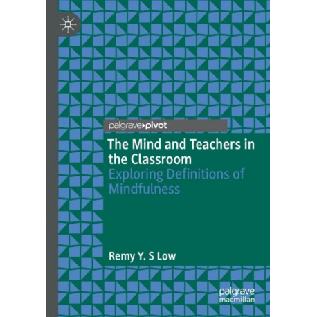 The Mind and Teachers in the Classroom: Exploring Definitions of Mindfulness