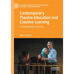Contemporary Theatre Education and Creative Learning: A Great British Journey