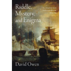 Riddle, Mystery, and Enigma: Two Hundred Years of British-Russian Relations