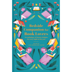 Bedside Companion for Book Lovers: An anthology of literary delights for every night of the year
