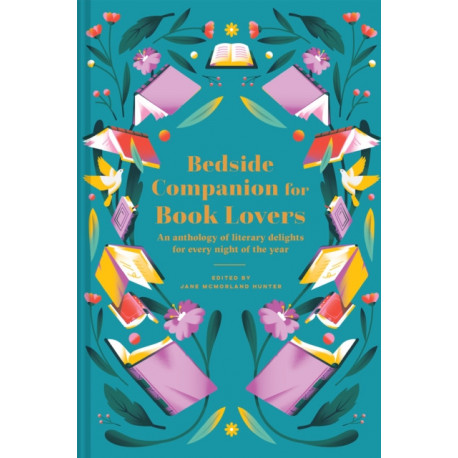 Bedside Companion for Book Lovers: An anthology of literary delights for every night of the year