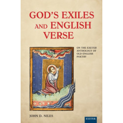 God's Exiles and English Verse: On The Exeter Anthology of Old English Poetry