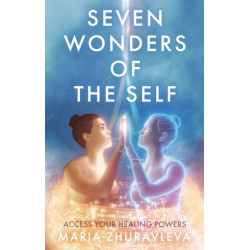 Seven Wonders of The Self: Access your Healing Powers