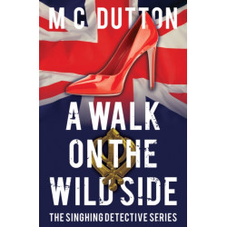 A Walk on the Wild Side: The fourth in the Singhing Detective Series