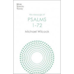 The Message of Psalms 1-72: Songs For The People Of God