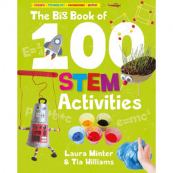The Big Book of 100 STEM Activities: Science Technology Engineering Maths