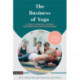 The Business of Yoga: A Guide to Starting, Growing and Marketing Your Yoga Business
