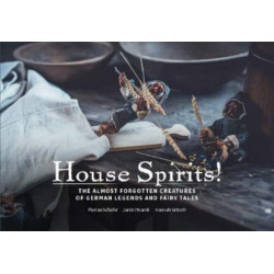 Hausgeister!: Household Spirits of German Folklore