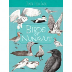 Junior Field Guide: Birds of Nunavut: English Edition