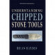 Understanding Chipped Stone Tools