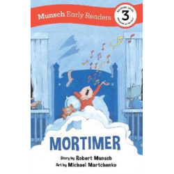 Mortimer Early Reader: (Munsch Early Reader)
