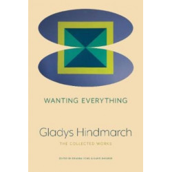 Wanting Everything: The Collected Works