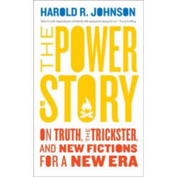 The Power of Story: On Truth, the Trickster, and New Fictions for a New Era
