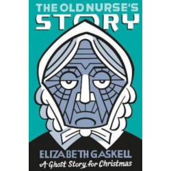 The Old Nurse's Story: A Ghost Story for Christmas
