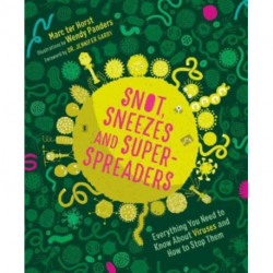 Snot, Sneezes, and Super-Spreaders: Everything You Need to Know About Viruses and How to Stop Them