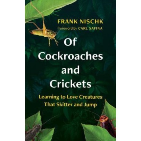 Of Cockroaches and Crickets: Learning to Love Creatures That Skitter and Jump