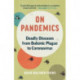 On Pandemics: Deadly Diseases from Bubonic Plague to Coronavirus