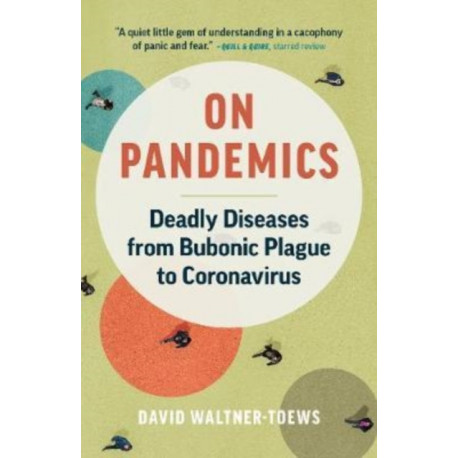On Pandemics: Deadly Diseases from Bubonic Plague to Coronavirus