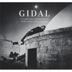 Gidal: Sixty Letters and Sixty Photos, the Unusual Friendship of Yosef Wosk and Tim Gidal