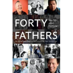 Forty Fathers: Men Talk about Parenting