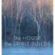 The House the Spirit Builds