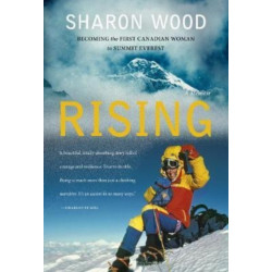 Rising: Becoming the First Canadian Woman to Summit Everest, A Memoir