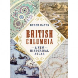 British Columbia: A New Historical Atlas