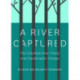 A River Captured: The Columbia River Treaty and Catastrophic Change - Revised and Updated