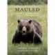 Mauled: Life's Lessons Learned from a Grizzly Bear Attack
