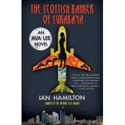 The Scottish Banker of Surabaya: An Ava Lee Novel: Book 5