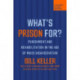 What's Prison For?: Punishment and Rehabilitation in the Age of Mass Incarceration