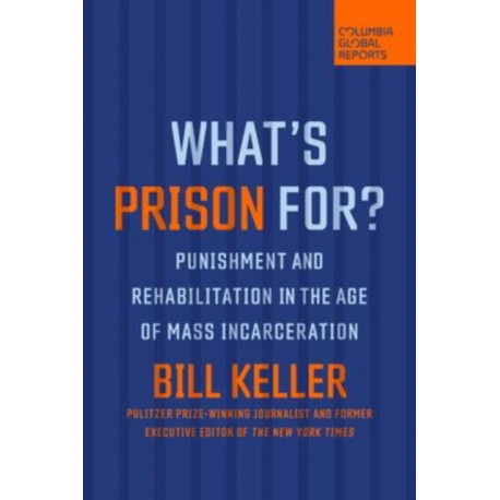 What's Prison For?: Punishment and Rehabilitation in the Age of Mass Incarceration
