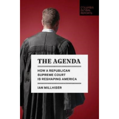 The Agenda: How a Republican Supreme Court is Reshaping America