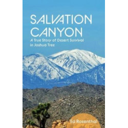Salvation Canyon: A True Story of Desert Survival in Joshua Tree