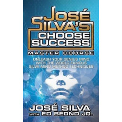 Jose Silva Choose Success Master Course: Unleash Your Genius Mind Original Edition