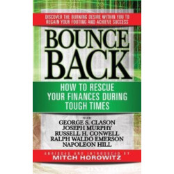 Bounce Back: How to Rescue Your Finances During Tough Times featuring George S. Clayson, Joseph Murphy, Russell H. Conwell, Ralph Waldo Emerson, Napoleon Hill