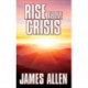 Rise Above Crisis: Light on Life’s Difficulties, Man: King of Mind, Body & Circumstance, Morning & Evening Thoughts