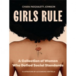 Girls Rule: A Collection of Women Who Defied Social Standards