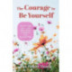 The Courage to Be Yourself: An Updated Guide to Emotional Strength and Self-Esteem (Be Yourself, Self-Help, Inner Child, Humanism Philosophy)