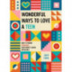 Wonderful Ways to Love a Teen: How to Parent Teenagers...Even When It Seems Impossible