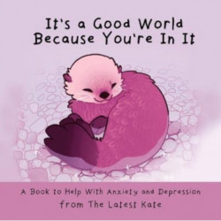 It's a Good World Because You're in It