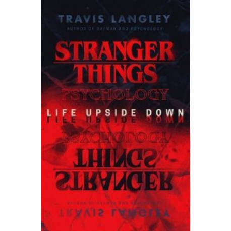 Stranger Things Psychology: Life Upside Down