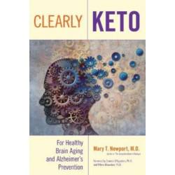 Clearly Keto: For Healthy Brain Aging and Alzheimer's Prevention
