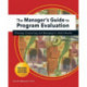 Manager's Guide to Program Evaluation: 2nd Edition: Planning, Contracting, & Managing for Useful Results