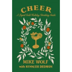 Cheer: A Liquid Gold Holiday Drinking Guide: A Liquid Gold Holiday Drinking Guide