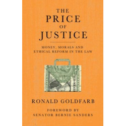 The Price of Justice: Money, Morals and Ethical Reform in the Law