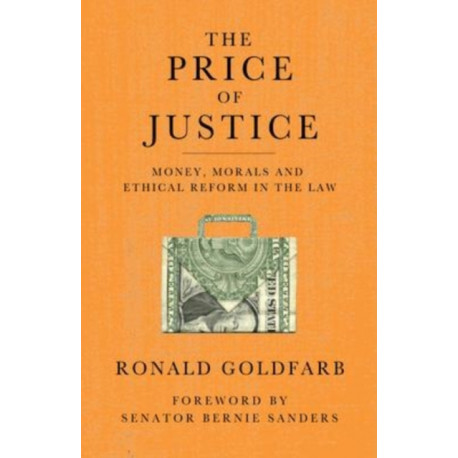 The Price of Justice: Money, Morals and Ethical Reform in the Law